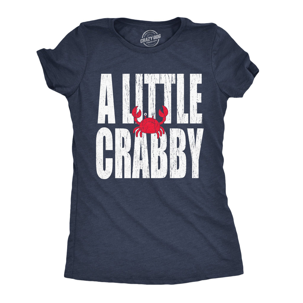 A Little Crabby Women's T Shirt