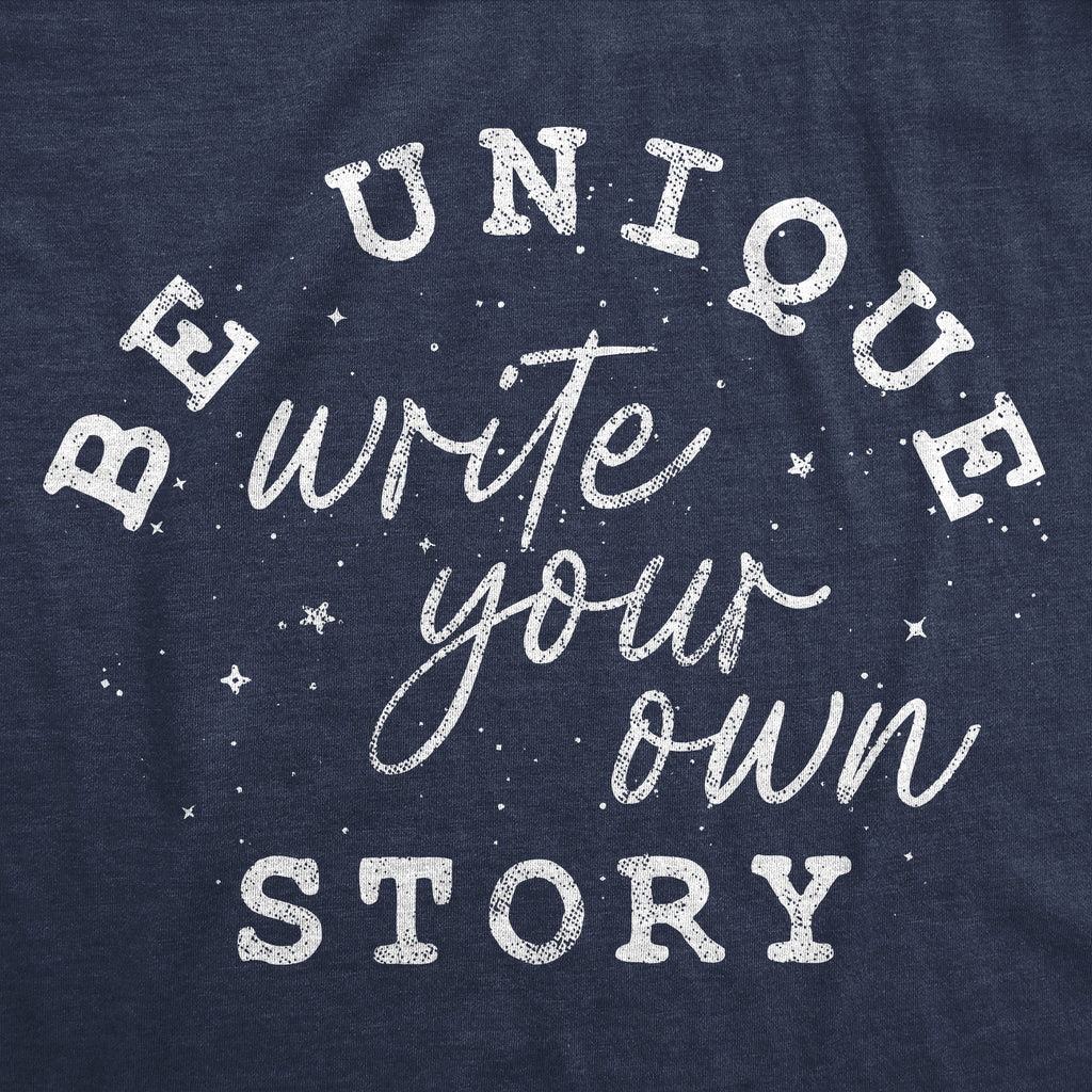 Be Unique Write Your Own Story Women's T Shirt