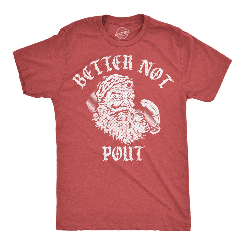 Better Not Pout Men's T Shirt