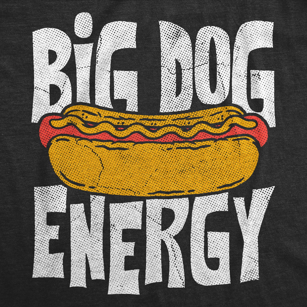 Big Dog Energy Men's T Shirt