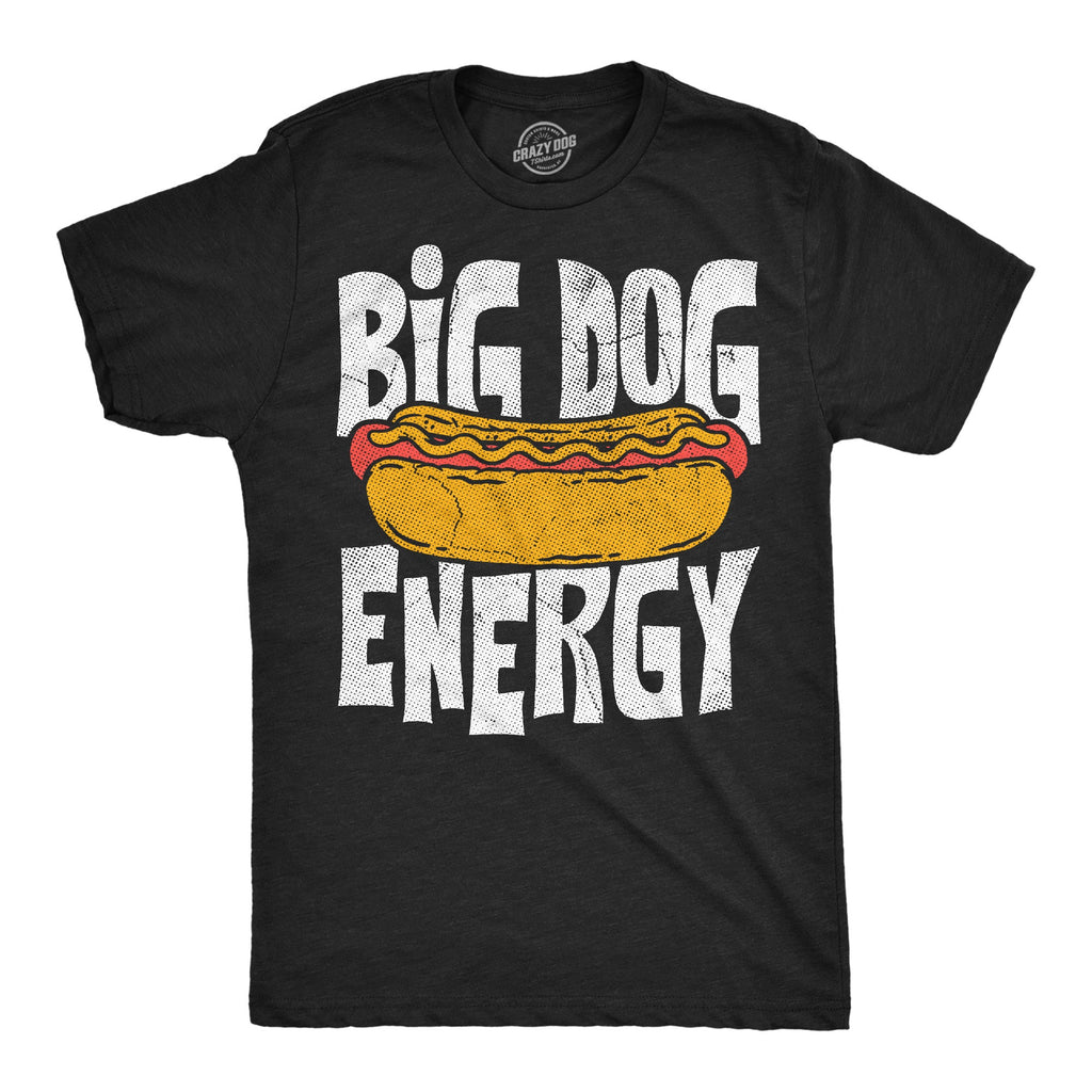 Big Dog Energy Men's T Shirt