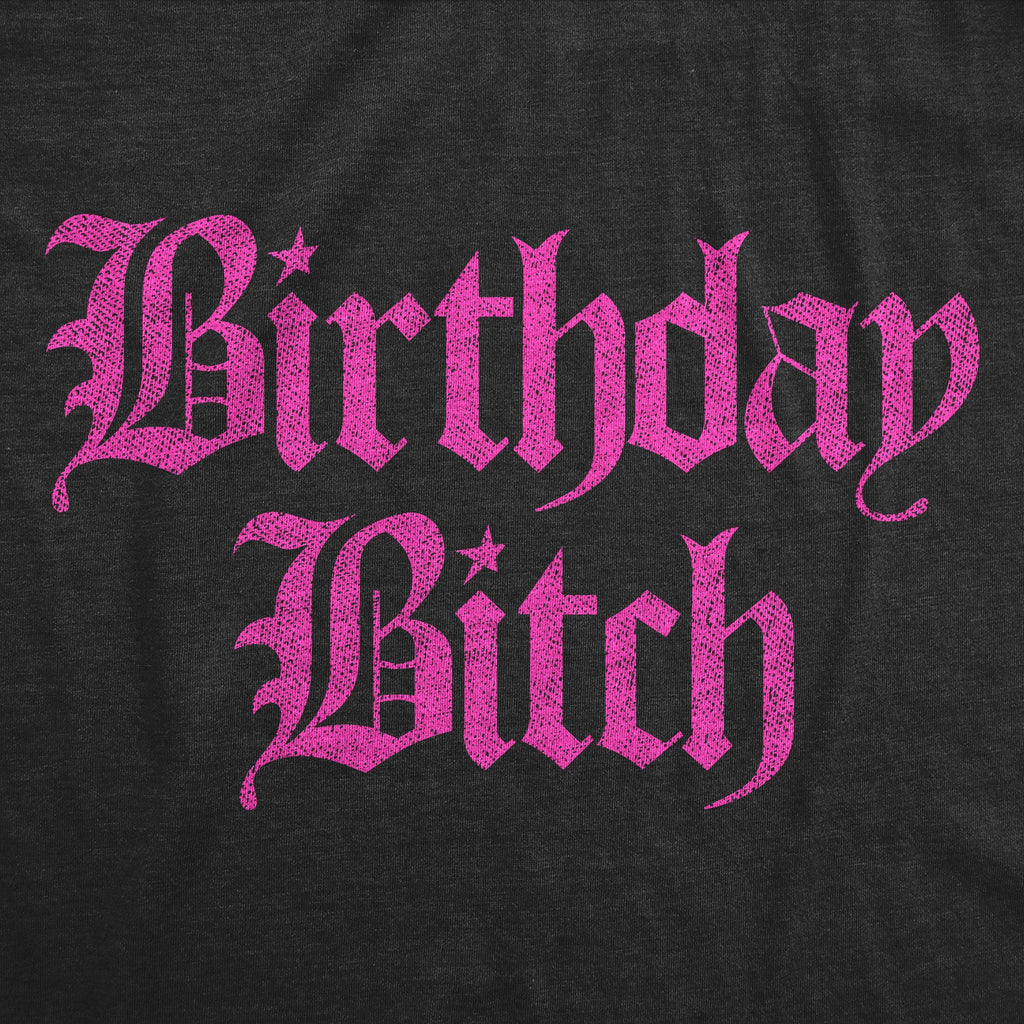 Birthday Bitch Women's T Shirt