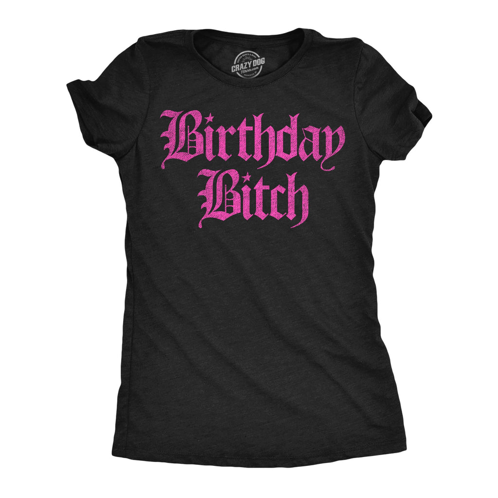 Birthday Bitch Women's T Shirt
