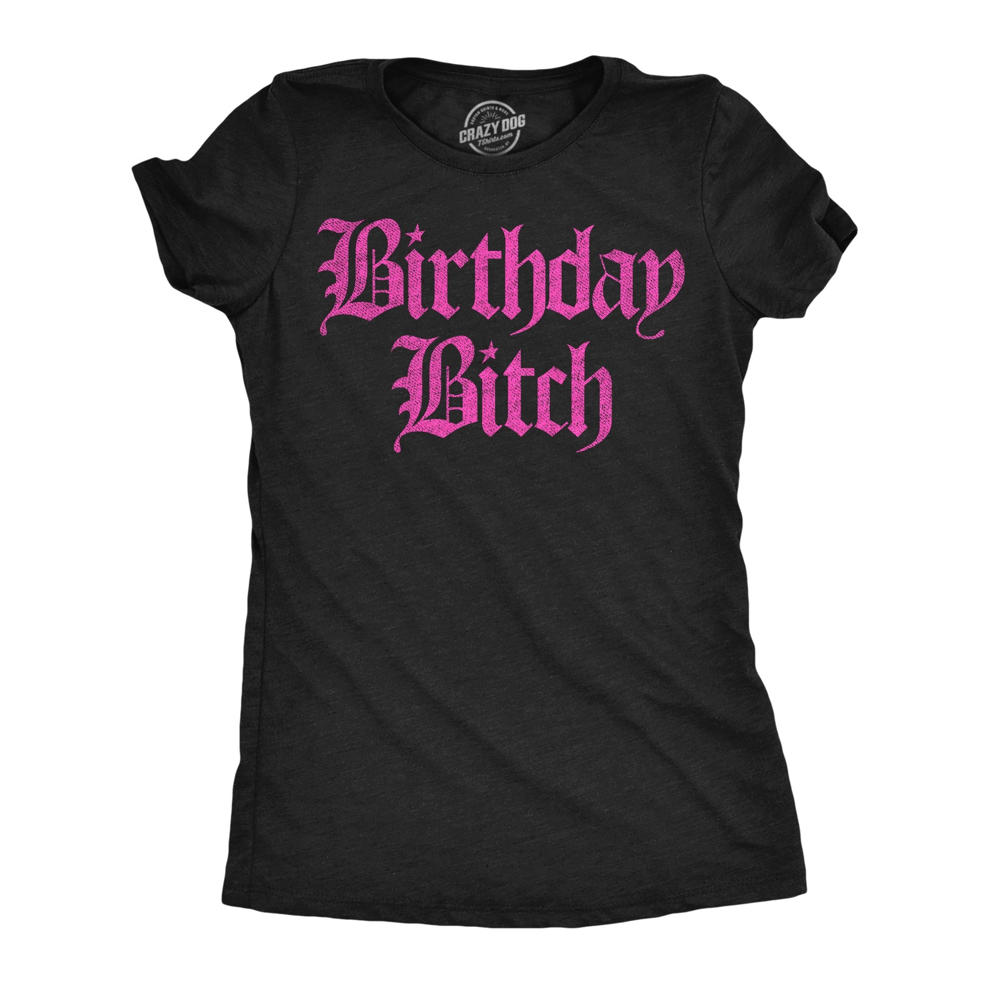 Birthday Bitch Women's T Shirt