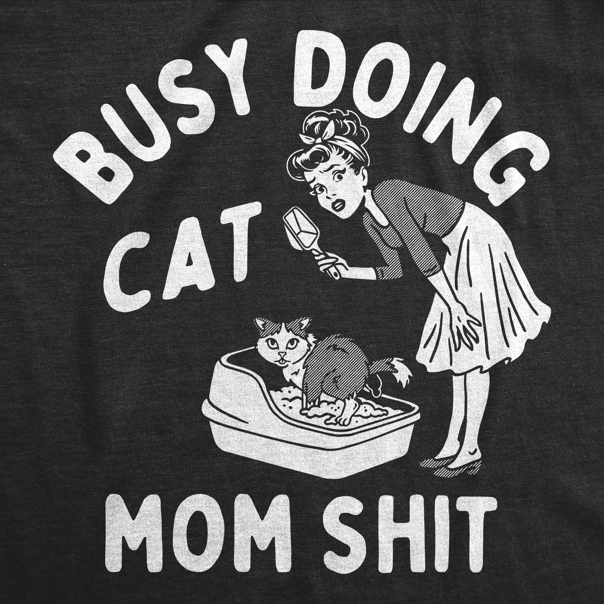 Busy Doing Cat Mom Shit Women's T Shirt
