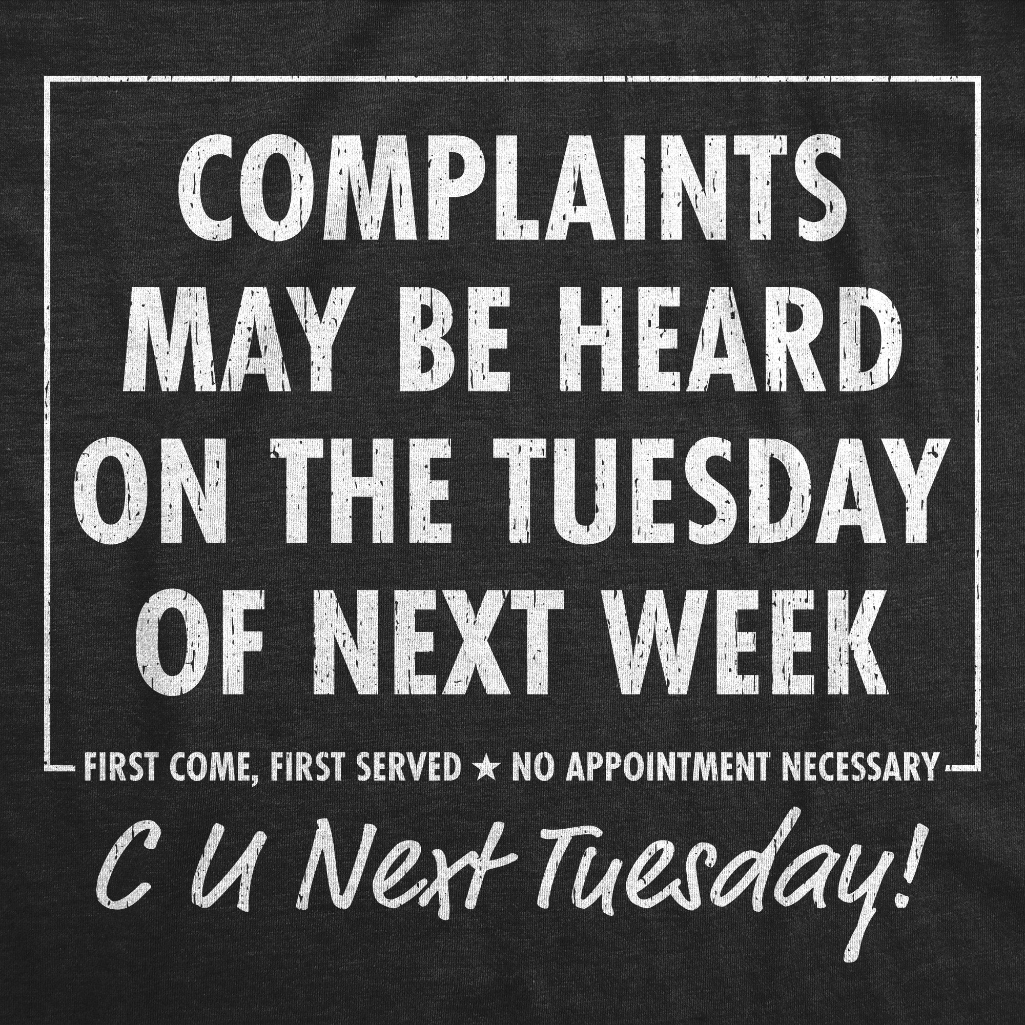 Complaints May Be Heard On The Tuesday Of Next Week Men's T Shirt