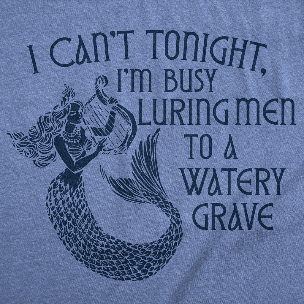 Busy Luring Men To A Watery Grave Women's T Shirt