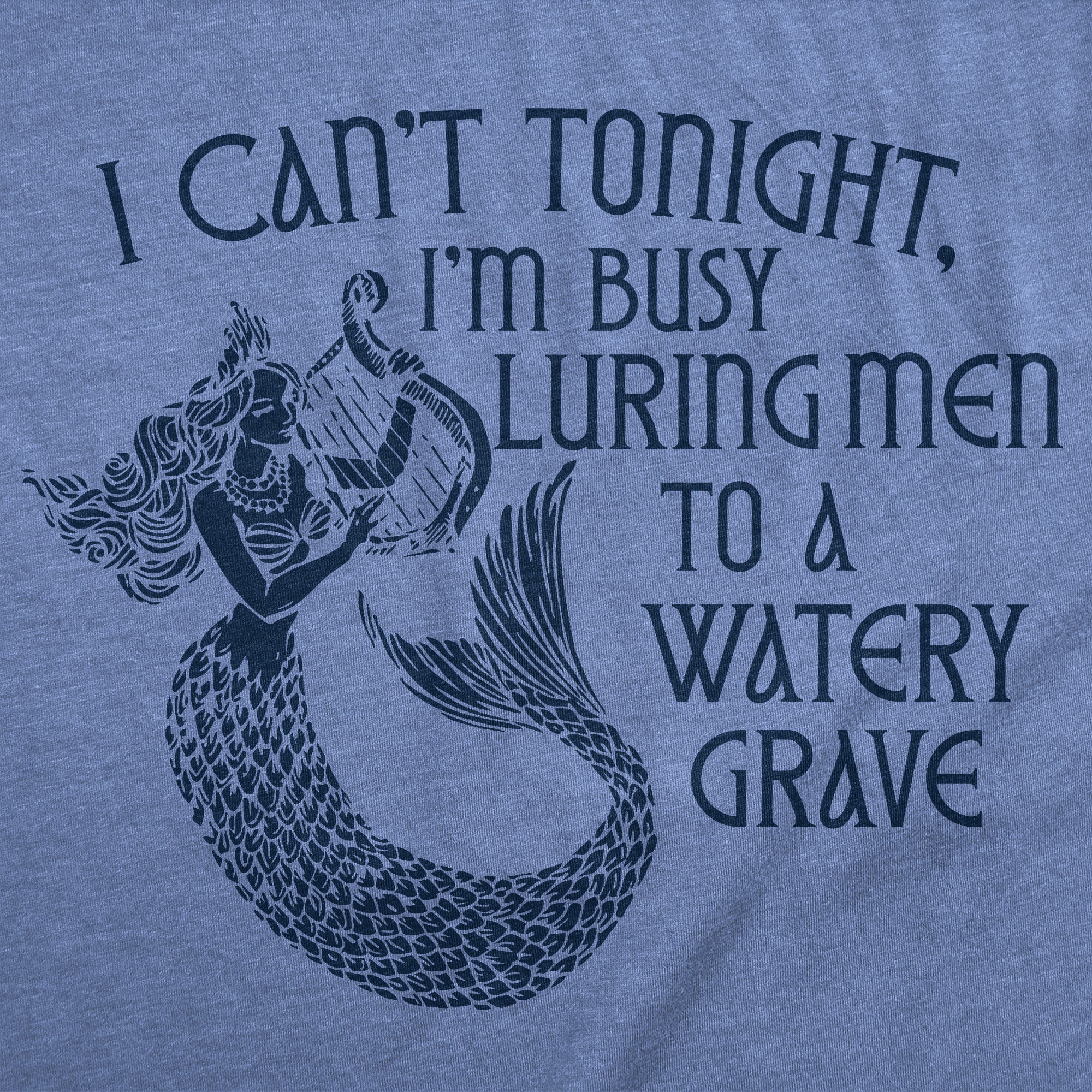 Busy Luring Men To A Watery Grave Women's T Shirt