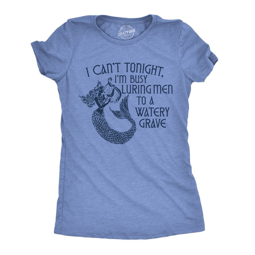 Busy Luring Men To A Watery Grave Women's T Shirt