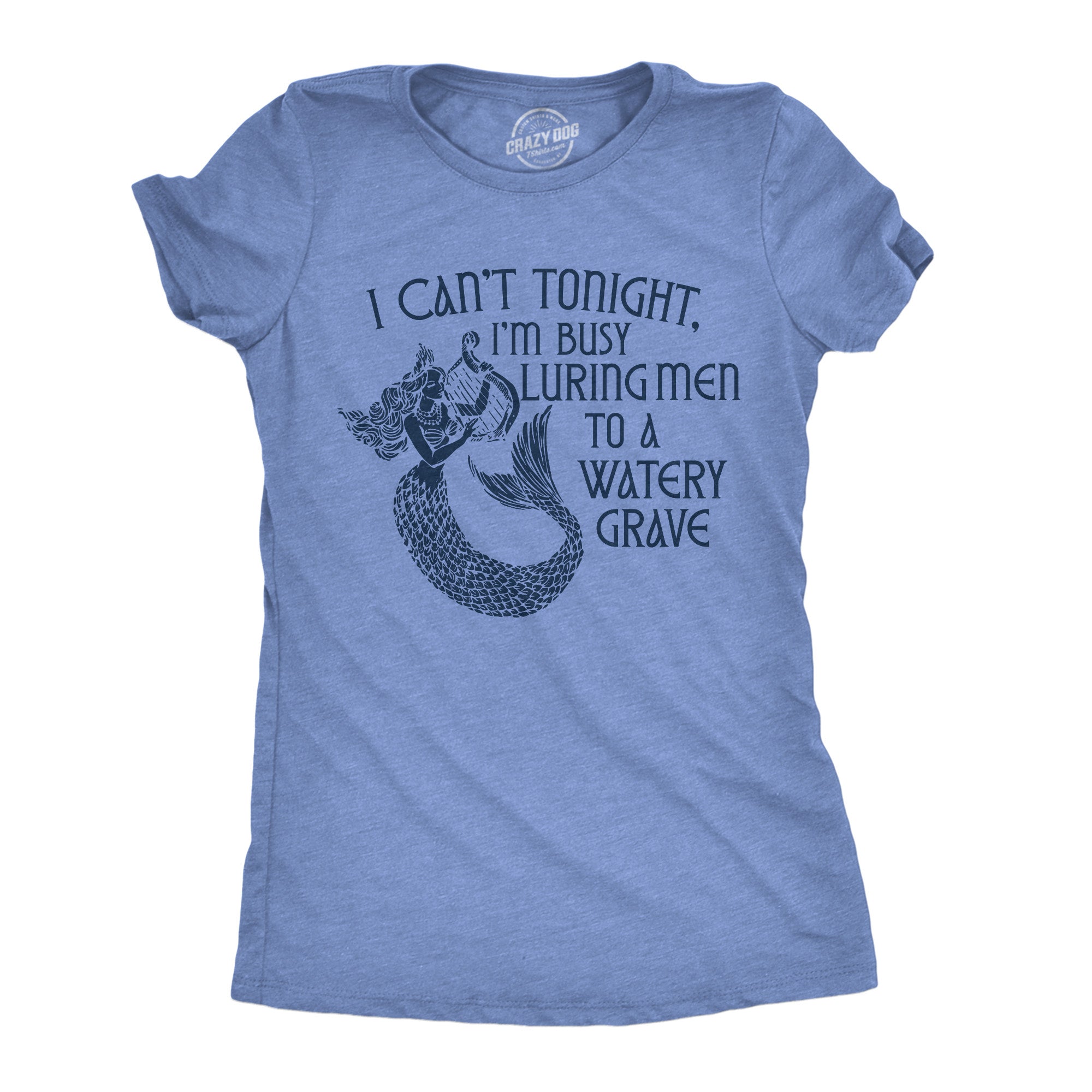 Busy Luring Men To A Watery Grave Women's T Shirt