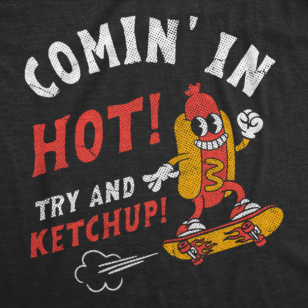 Coming In Hot Try And Ketchup Youth T Shirt