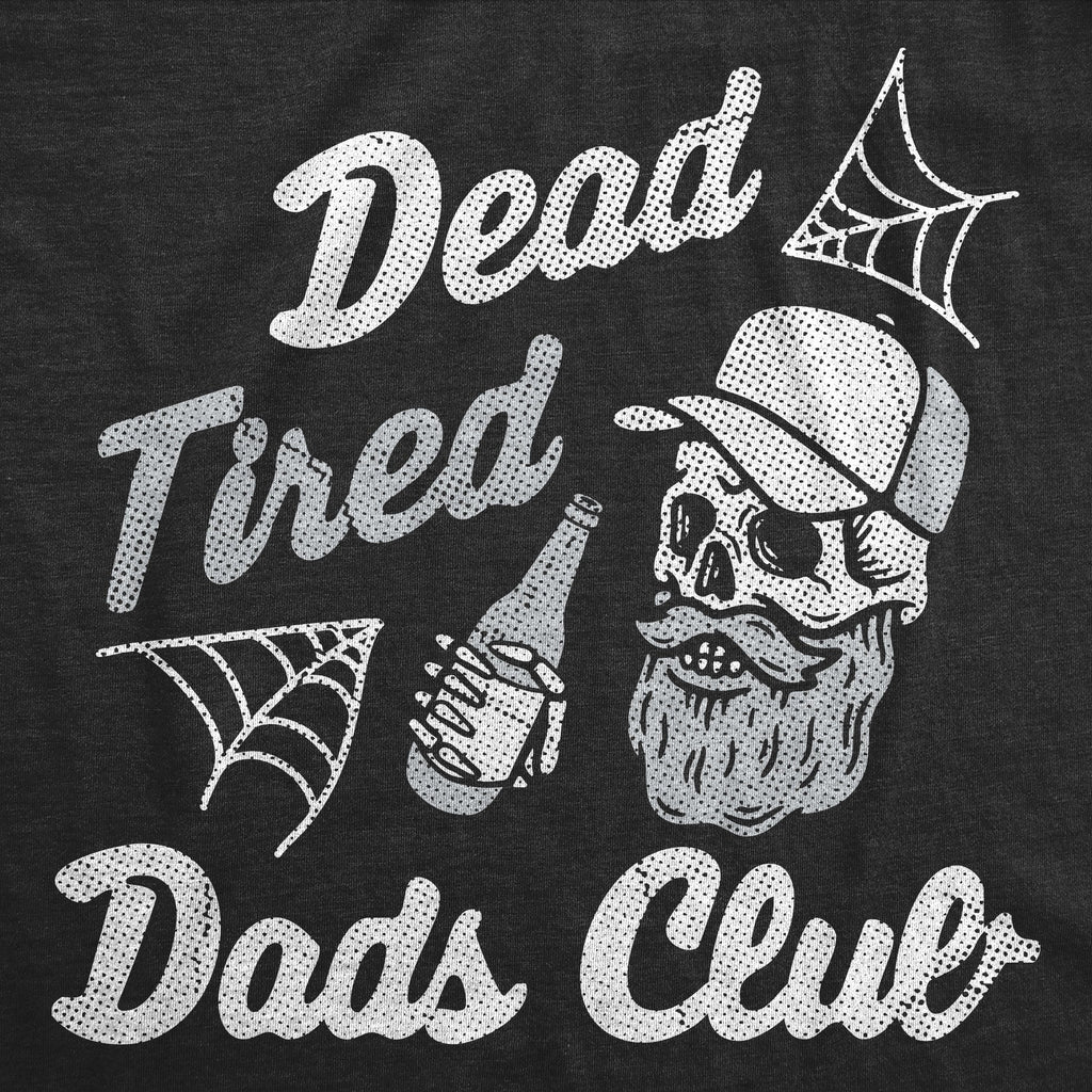 Dead Tired Dads Club Men's T Shirt