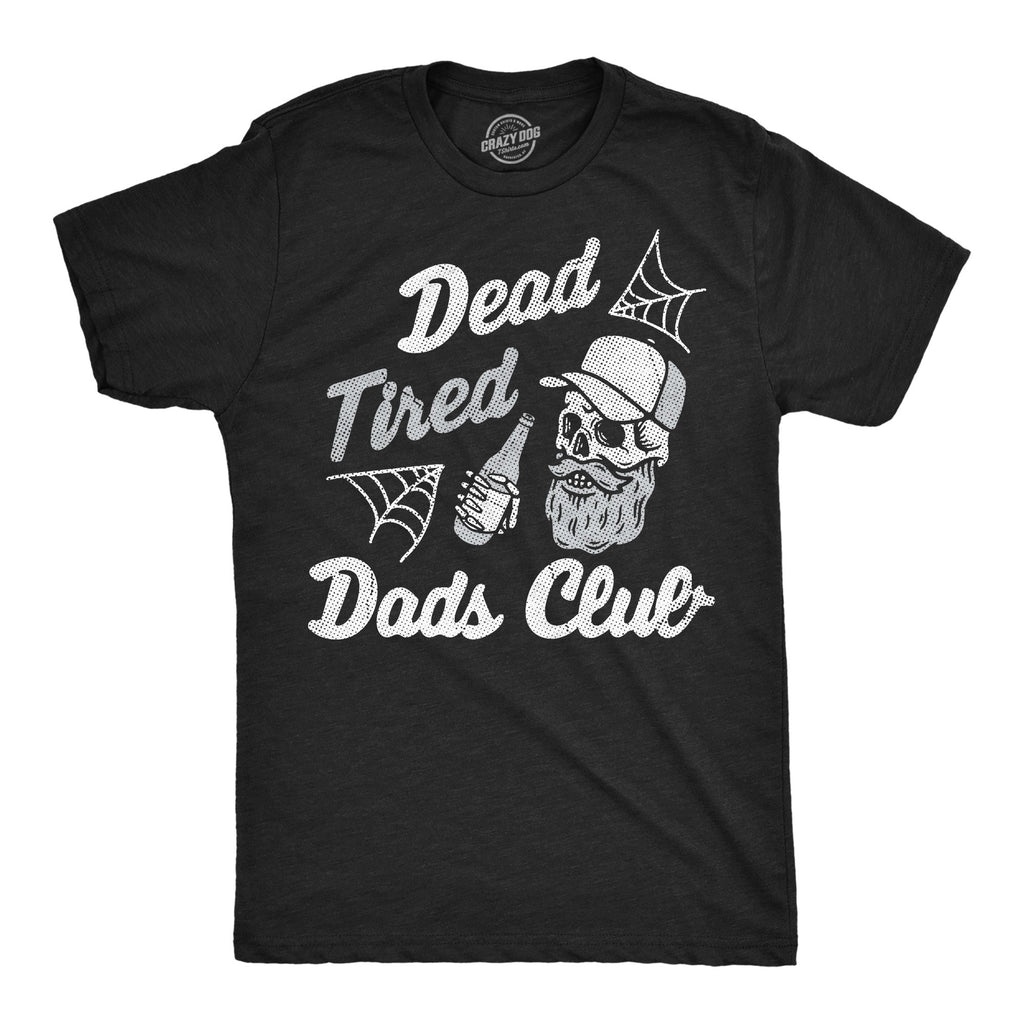 Dead Tired Dads Club Men's T Shirt