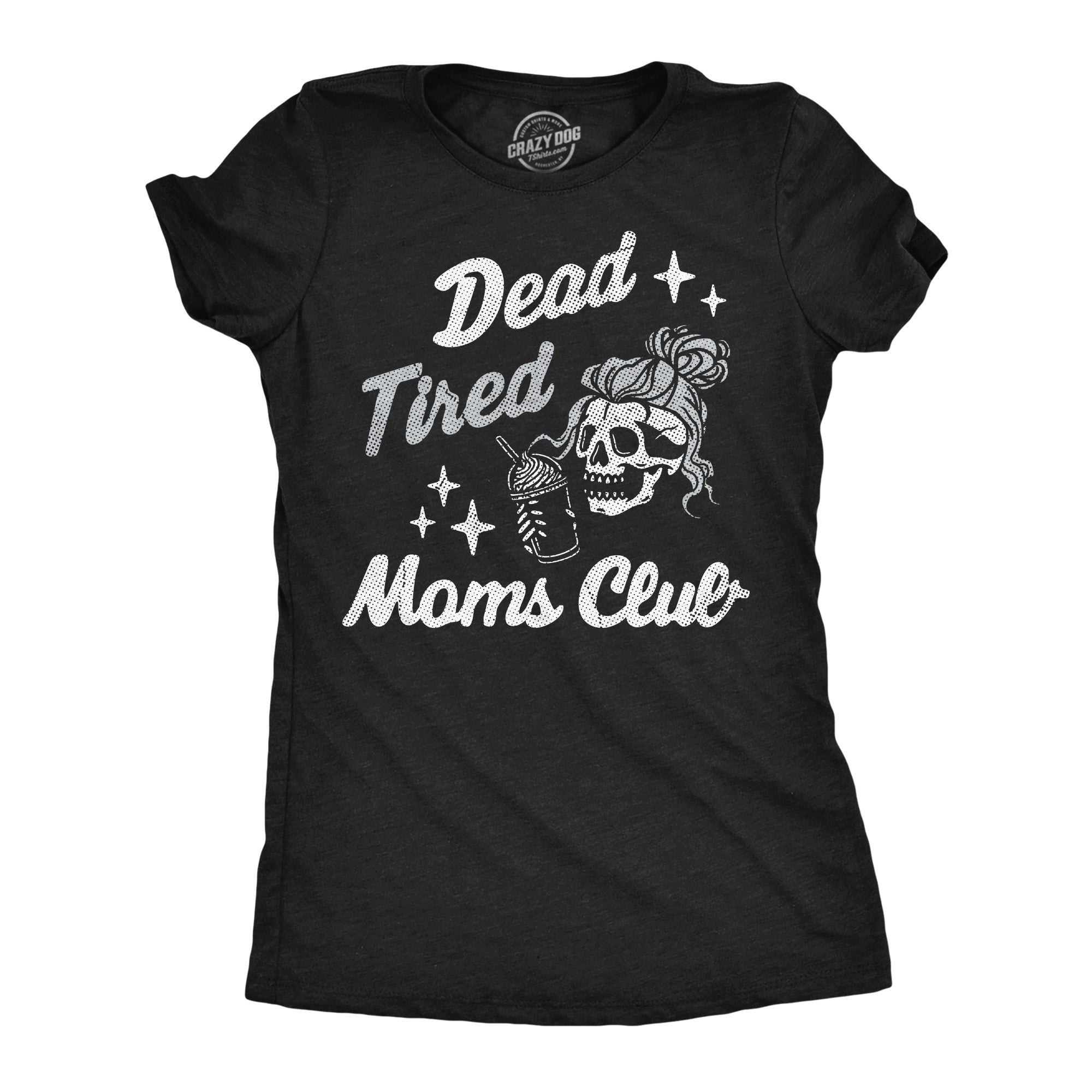 Dead Tired Moms Club Women's T Shirt