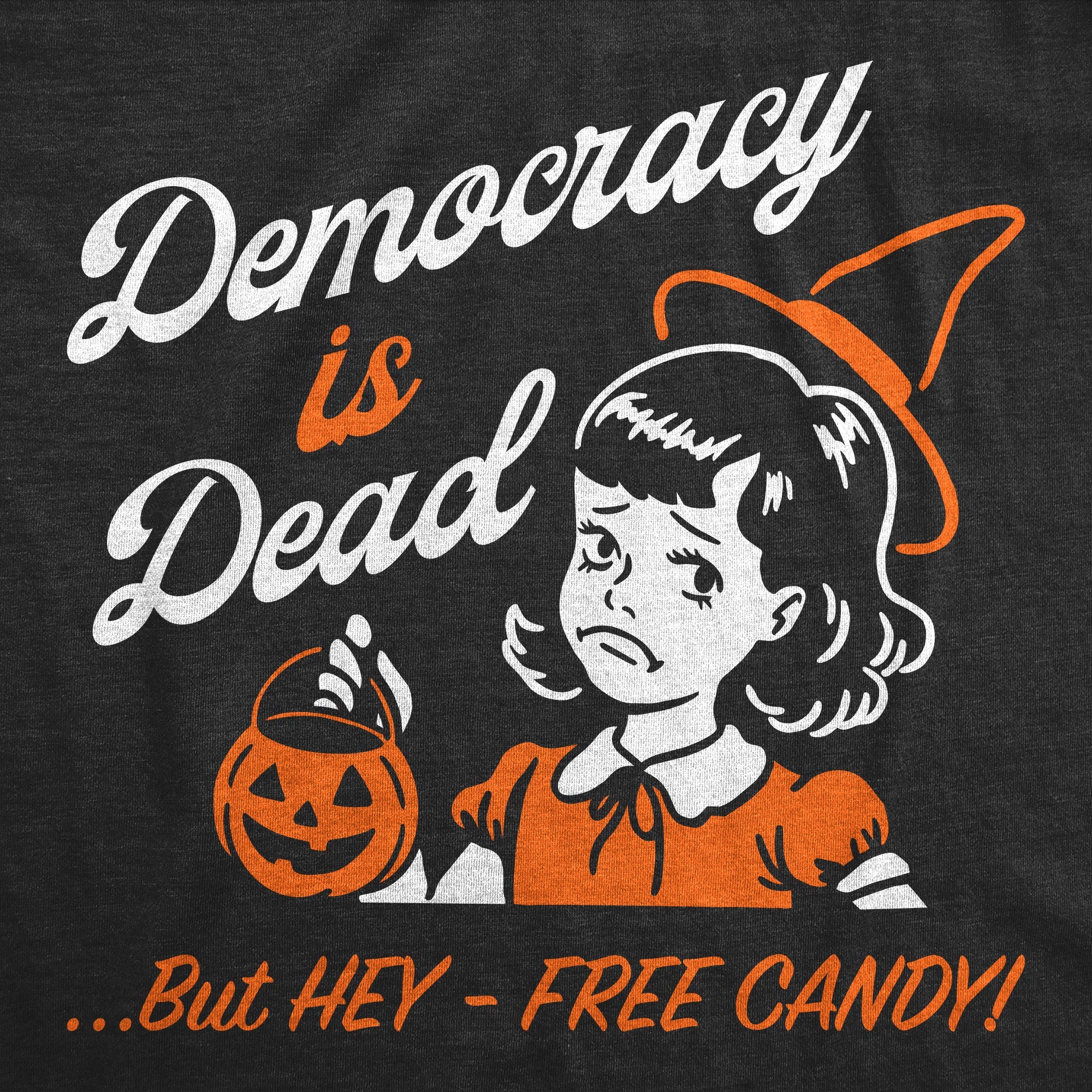 Democracy Is Dead But Hey Free Candy Women's T Shirt
