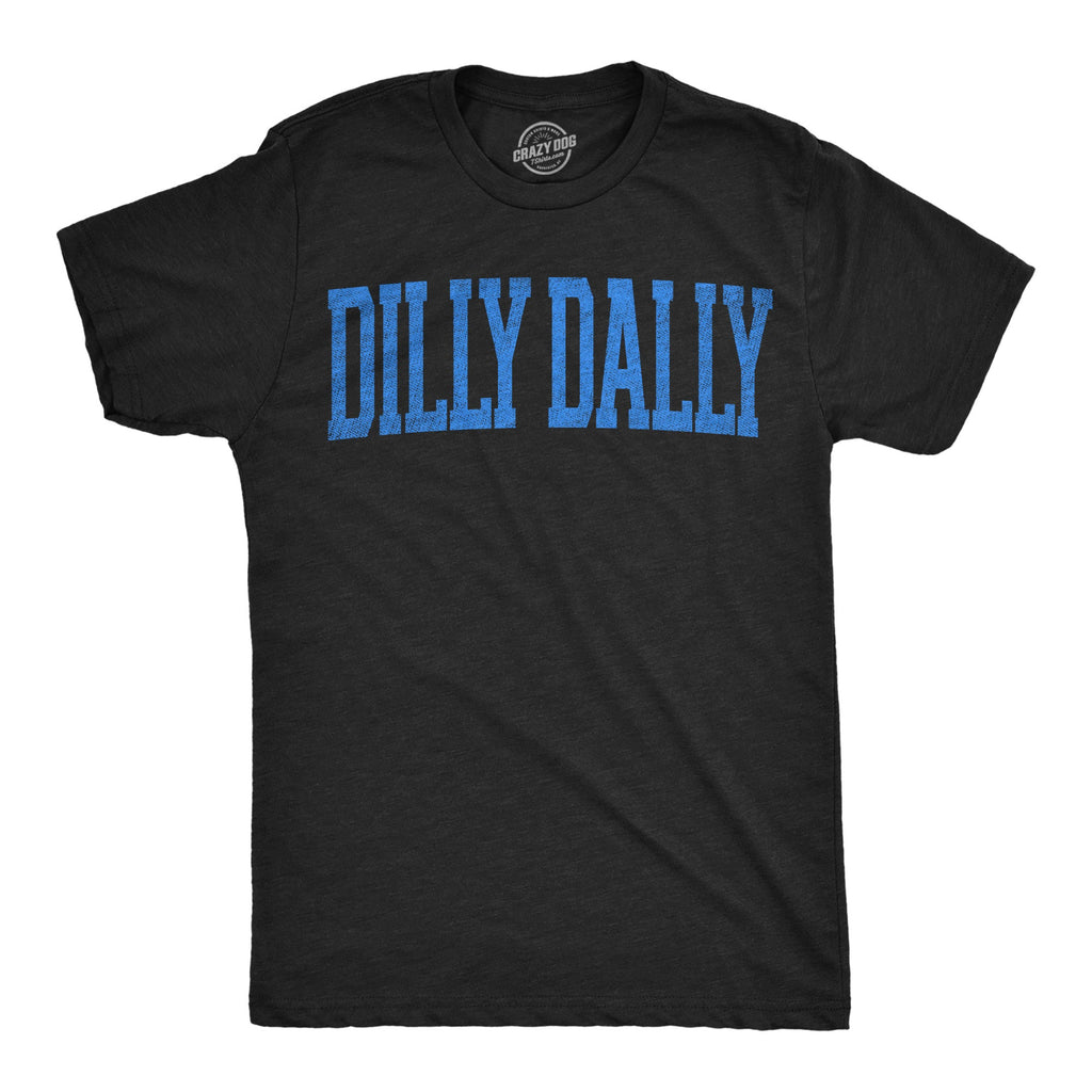 Dilly Dally Men's T Shirt