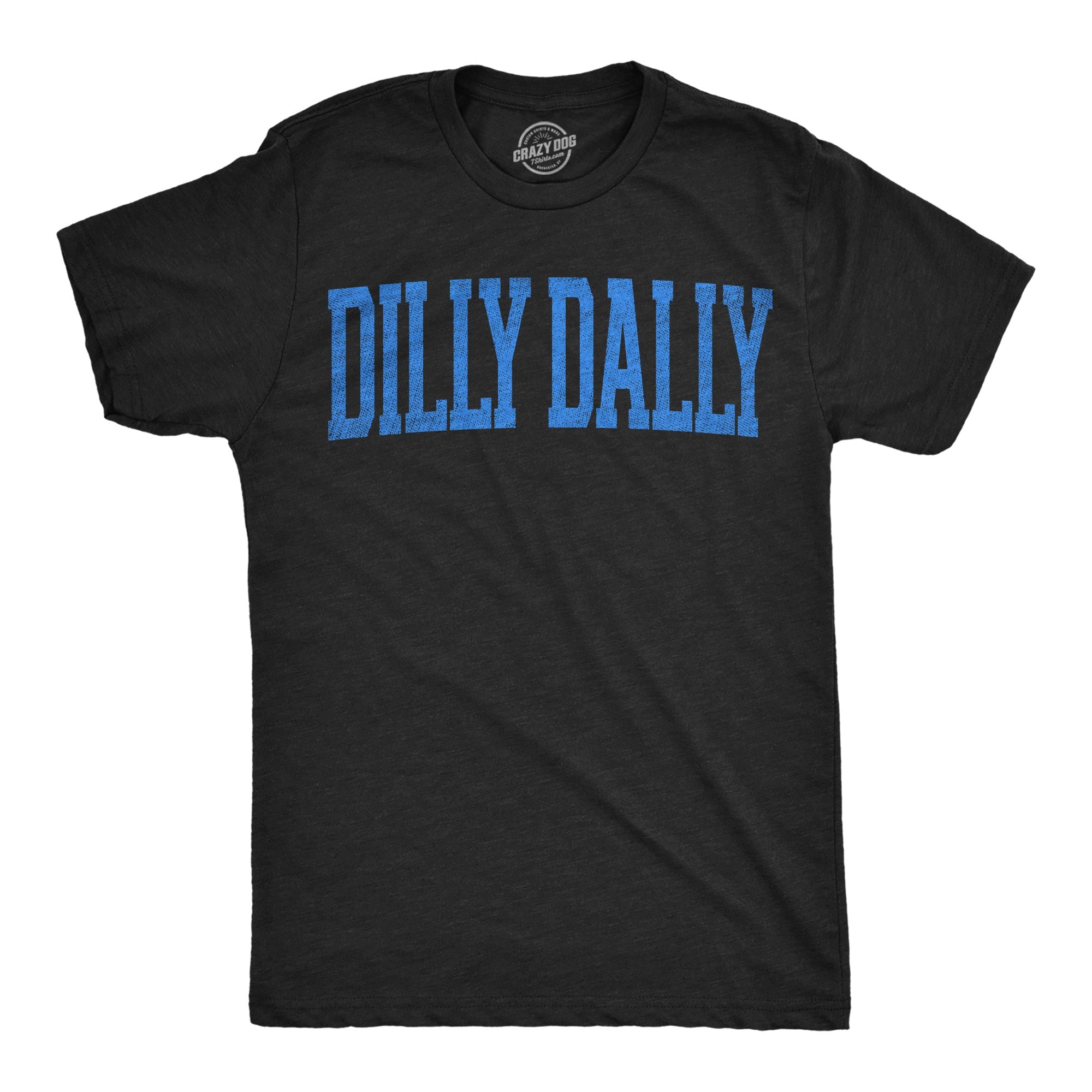 Dilly Dally Men's T Shirt