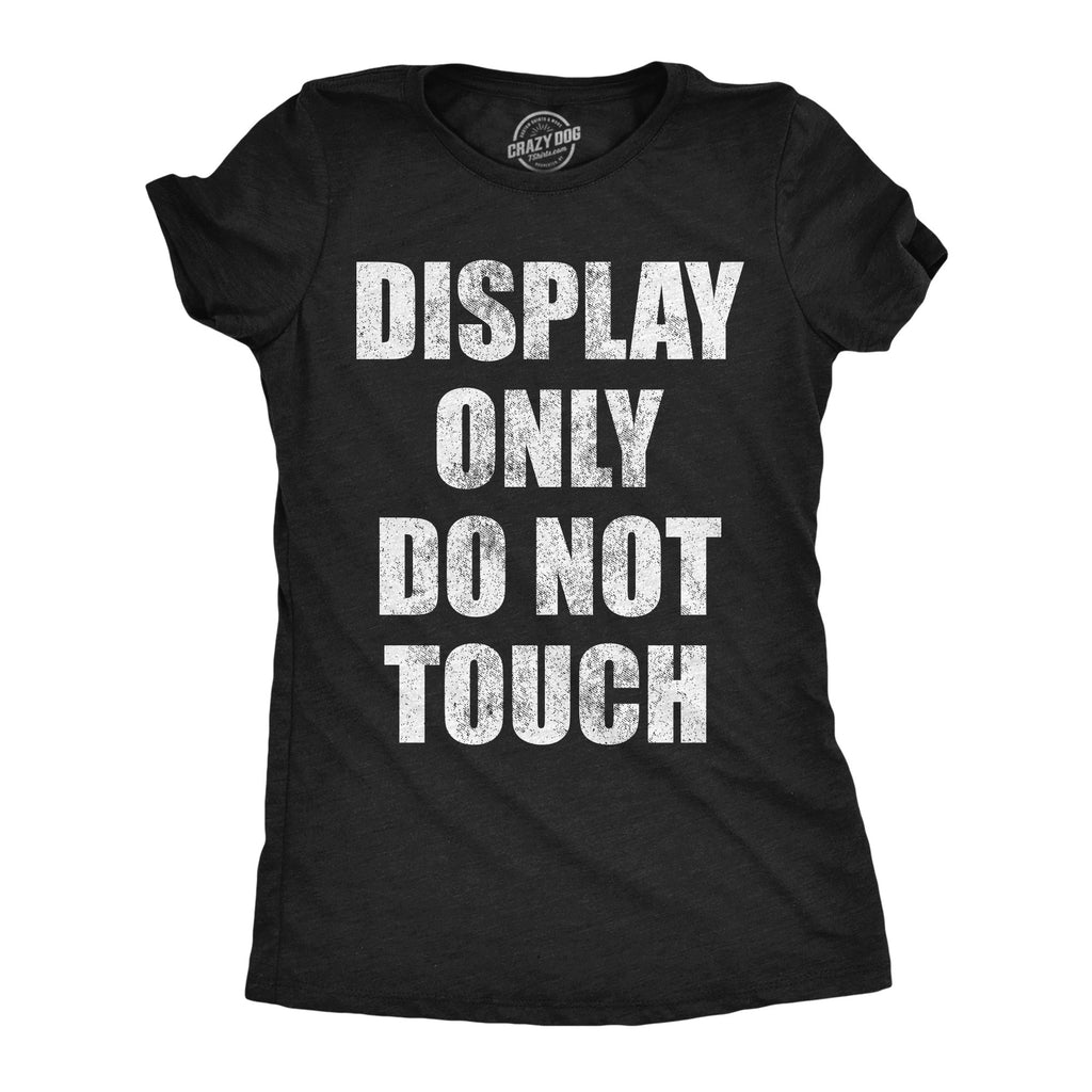 Display Only Do Not Touch Women's T Shirt