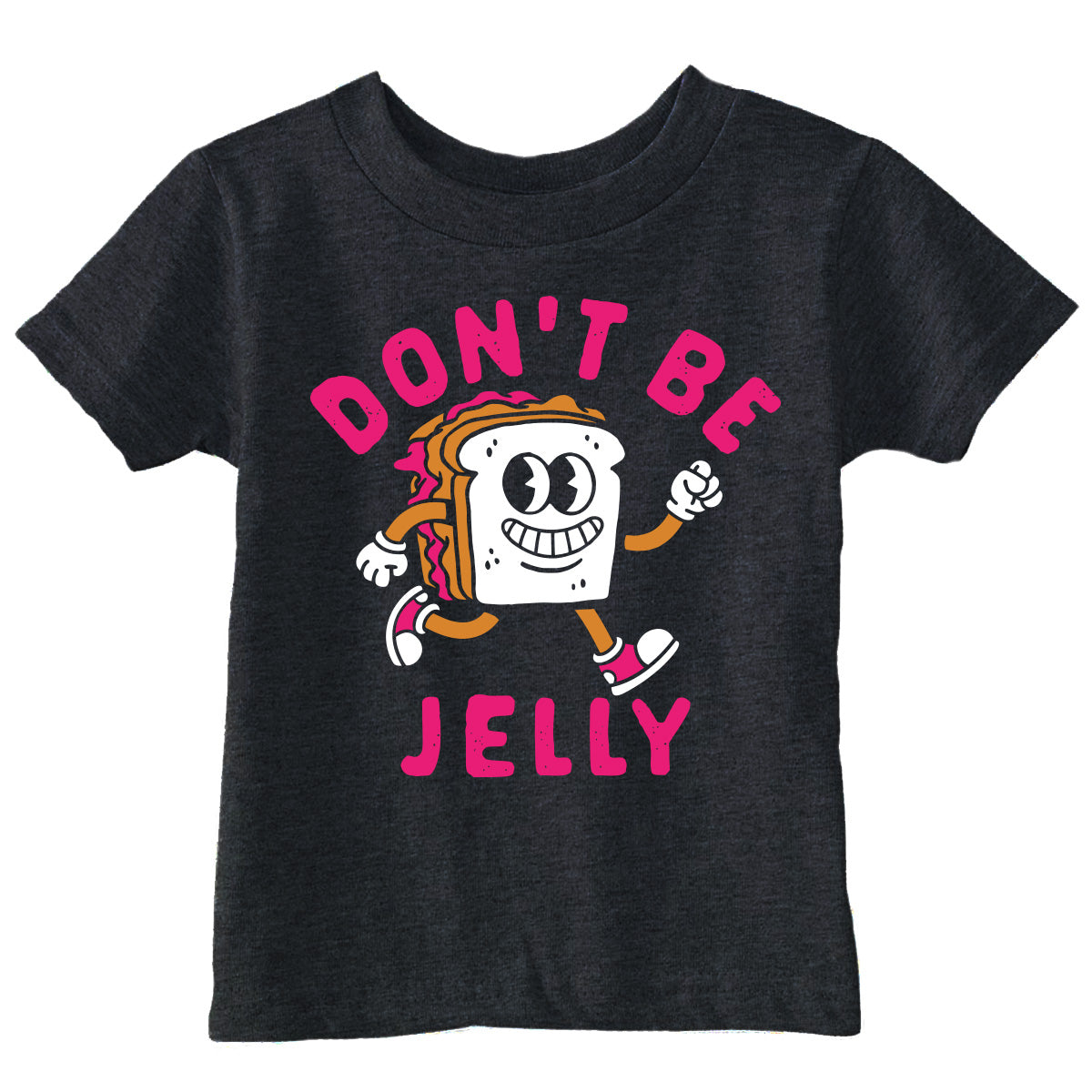 Dont Be Jelly Toddler T Shirt