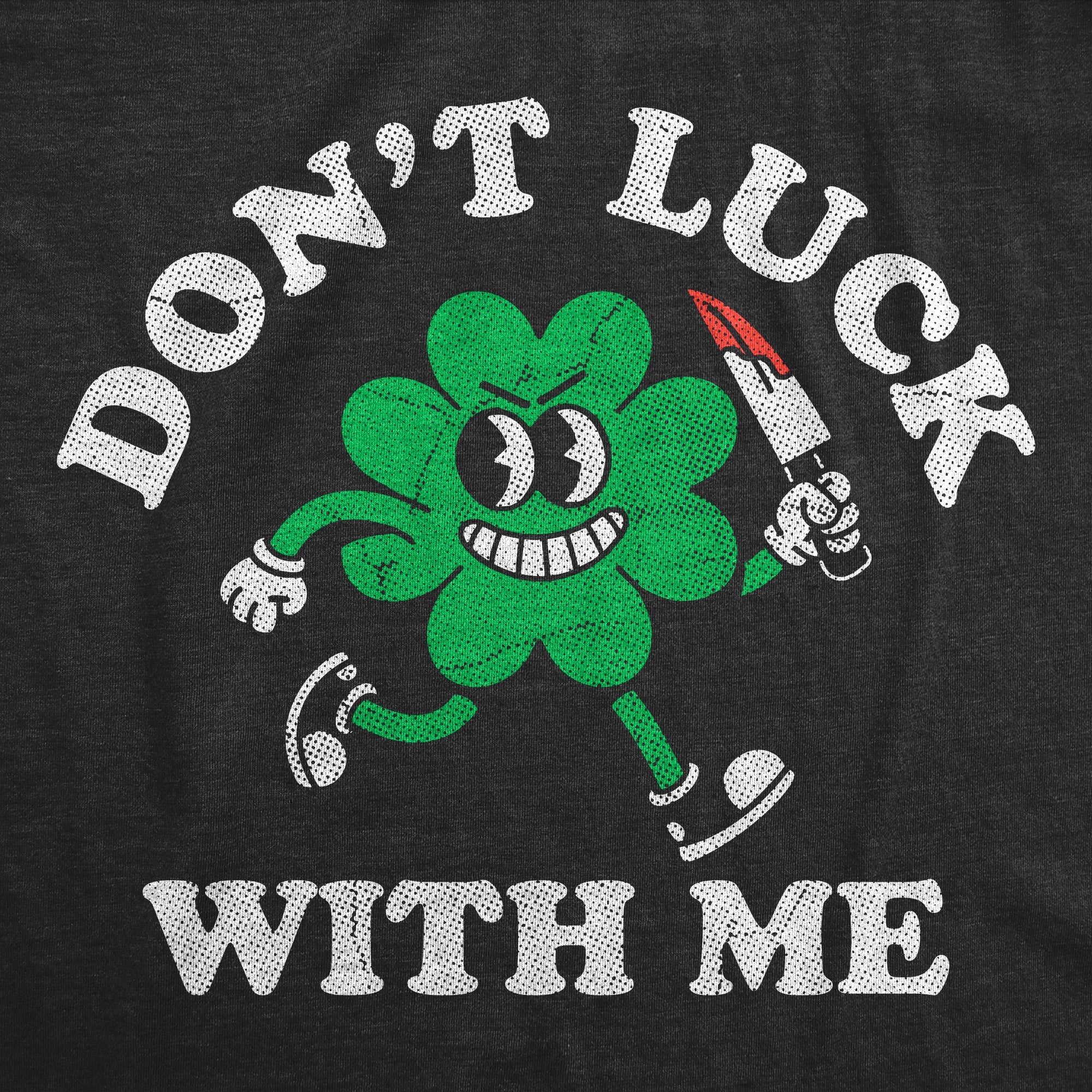 Dont Luck With Me Women's T Shirt