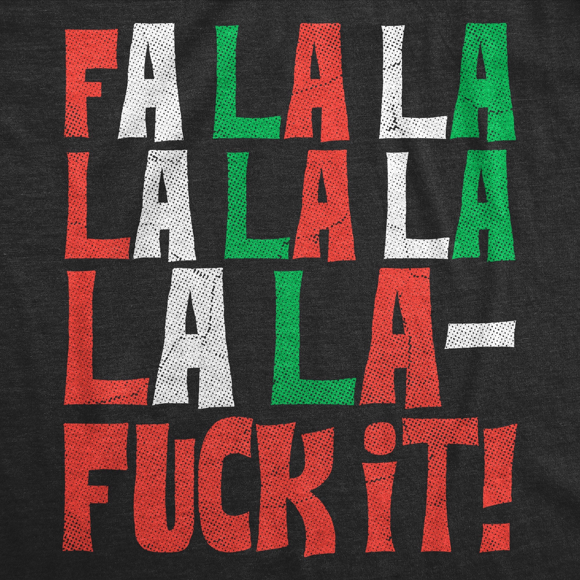 Fa La La Fuck It Men's T Shirt