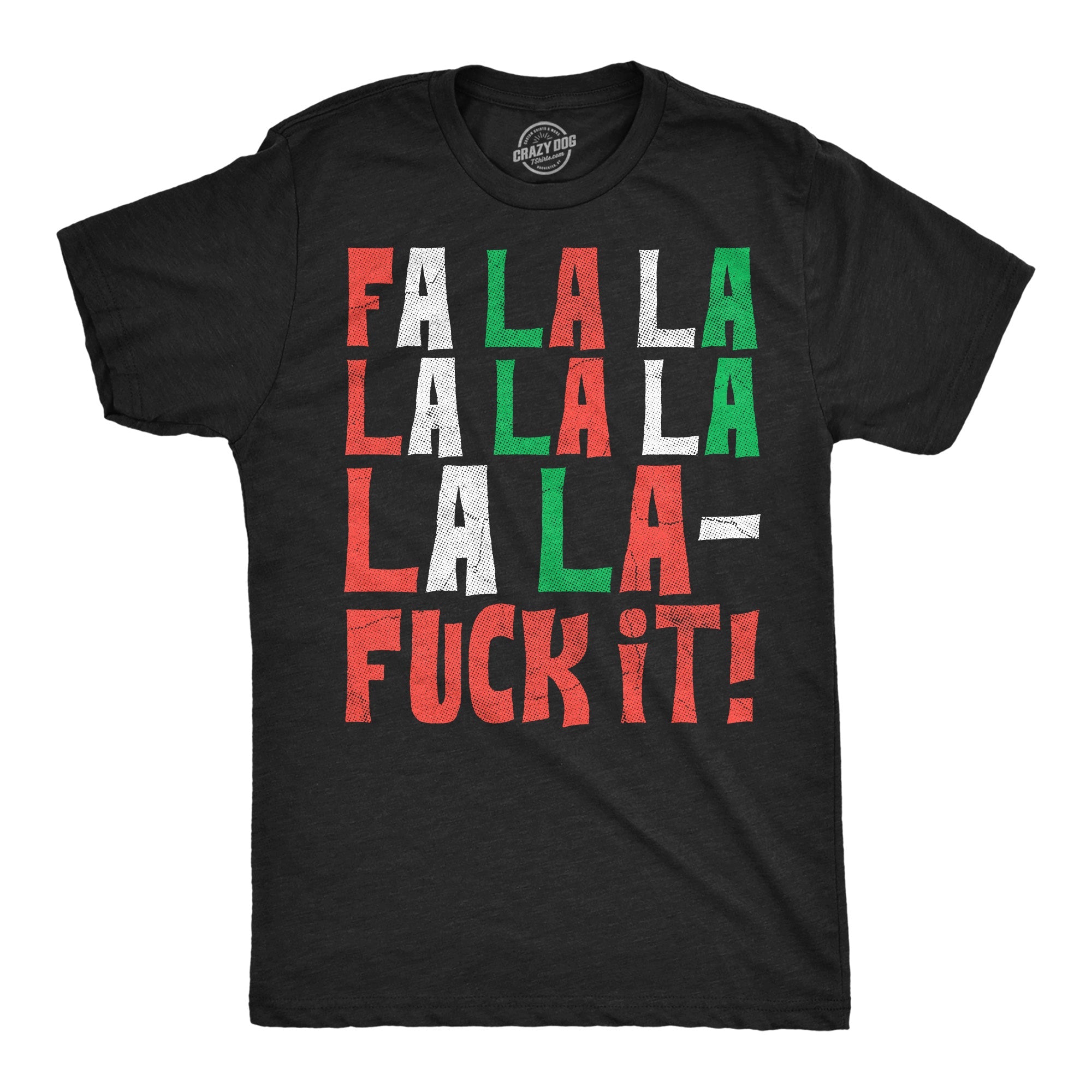 Fa La La Fuck It Men's T Shirt