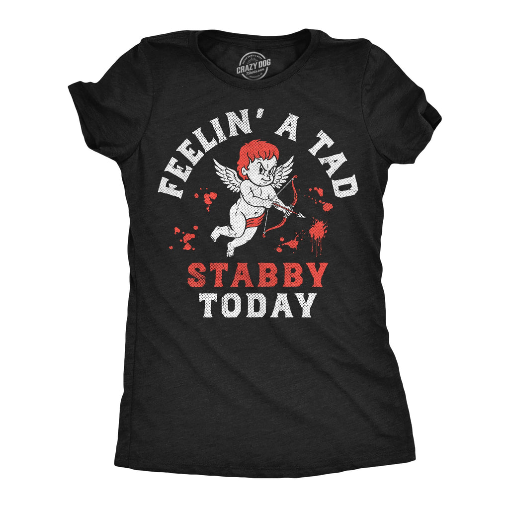 Feelin A Tad Stabby Today Women's T Shirt