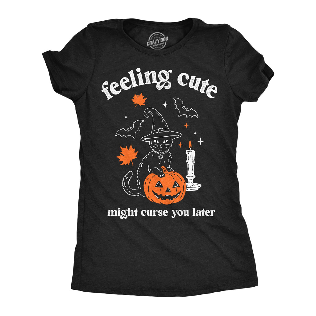 Feeling Cute Might Curse You Later Women's T Shirt