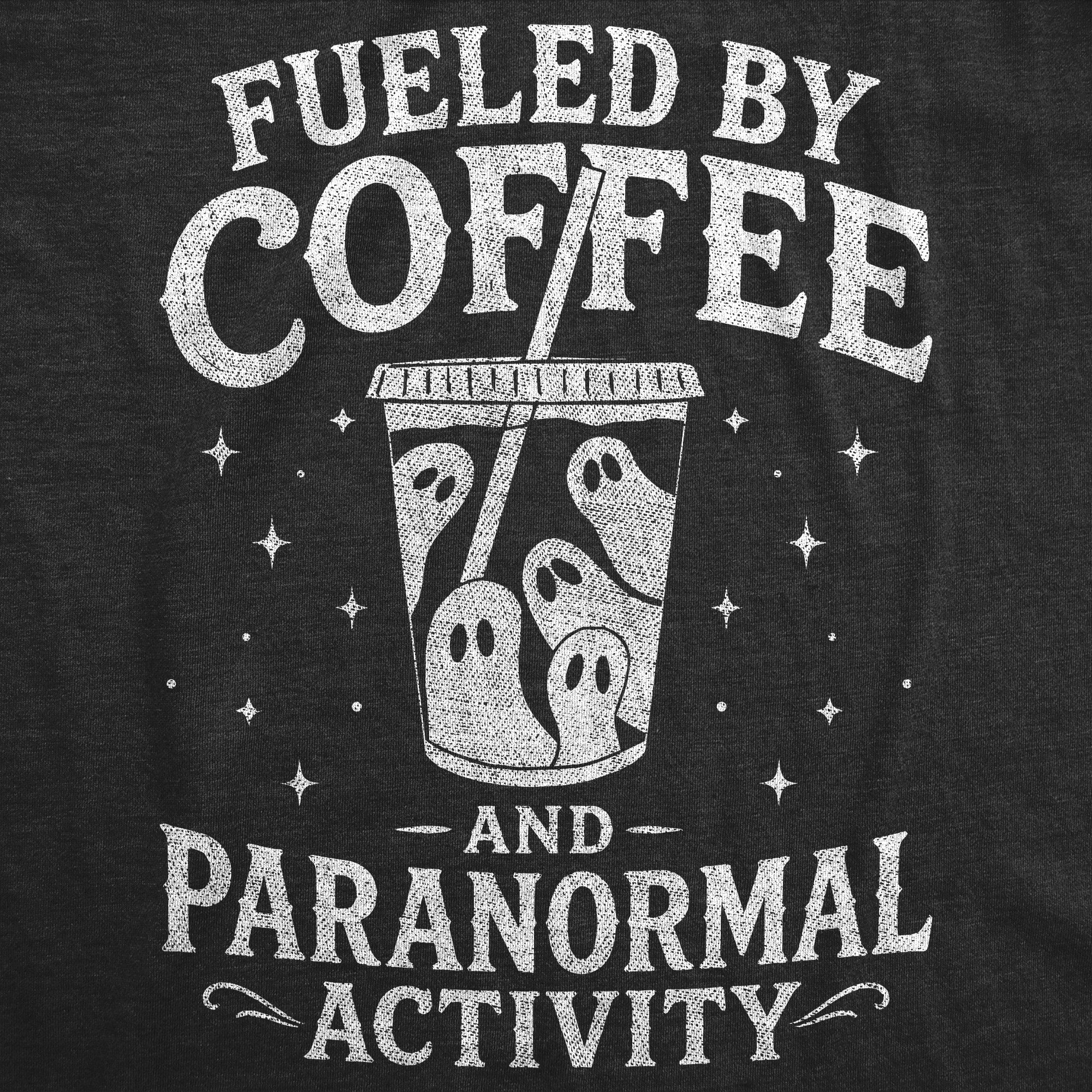 Fueled By Coffee And Paranormal Activity Women's T Shirt