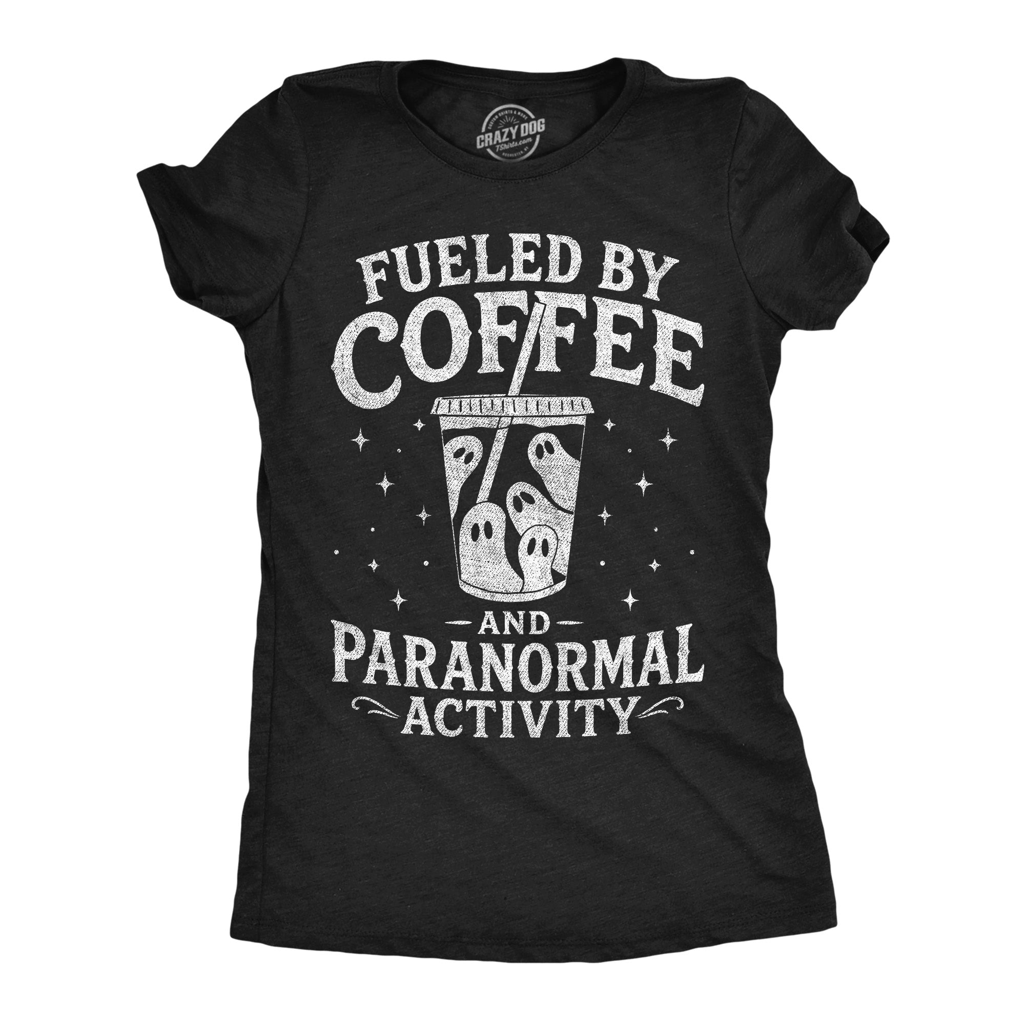 Fueled By Coffee And Paranormal Activity Women's T Shirt