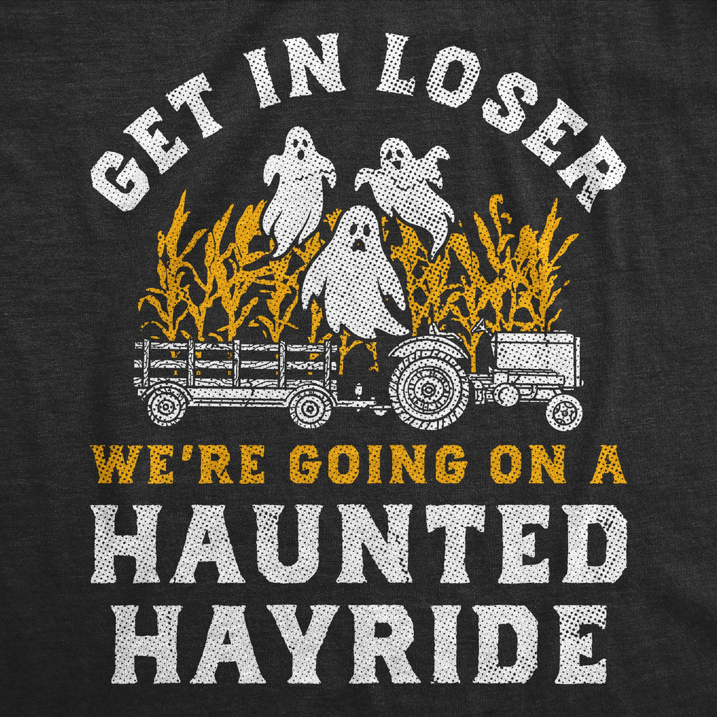 Get In Loser Were Going On A Haunted Hayride Women's T Shirt