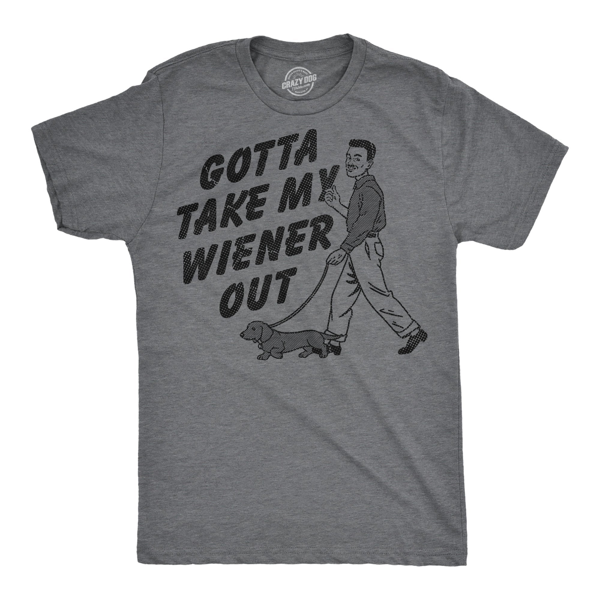 Gotta Take My Wiener Out Men's T Shirt