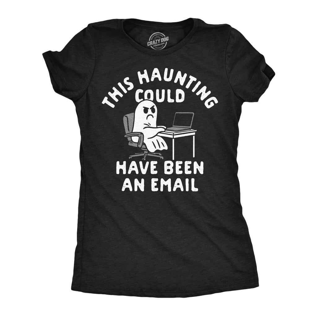 This Haunting Could Have Been An Email Women's T Shirt