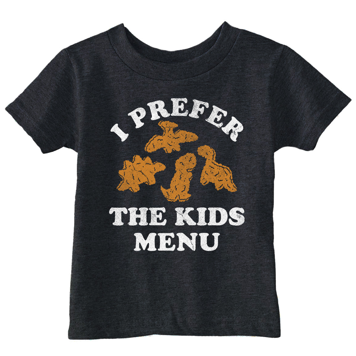 I Prefer The Kids Menu Dino Nuggets Toddler T Shirt