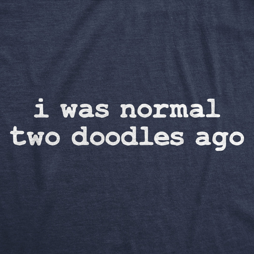 I Was Normal Two Doodles Ago Men's T Shirt