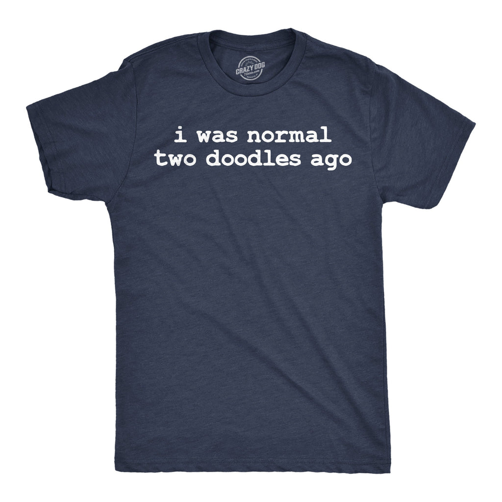I Was Normal Two Doodles Ago Men's T Shirt