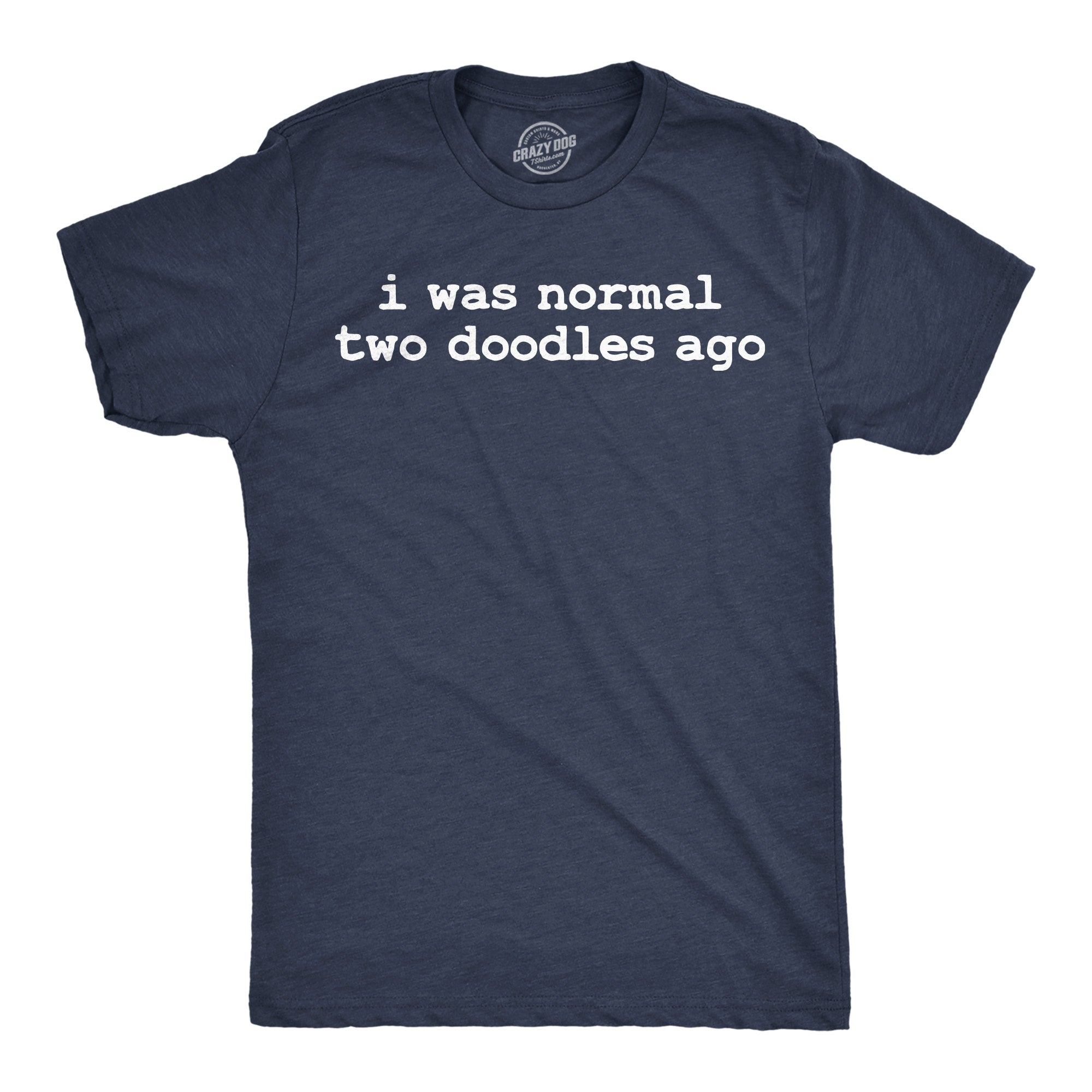 I Was Normal Two Doodles Ago Men's T Shirt