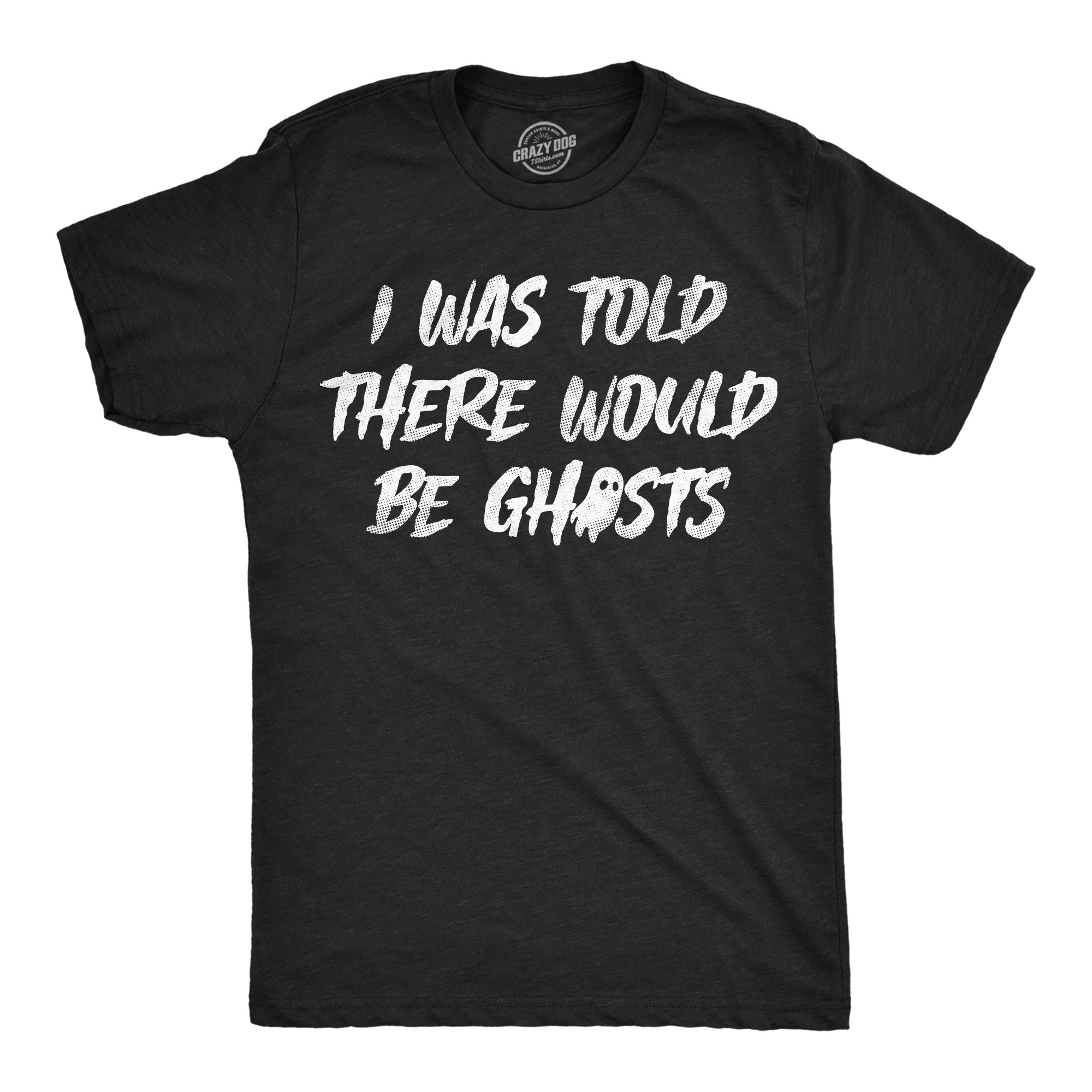 I Was Told There Would Be Ghosts Men's T Shirt
