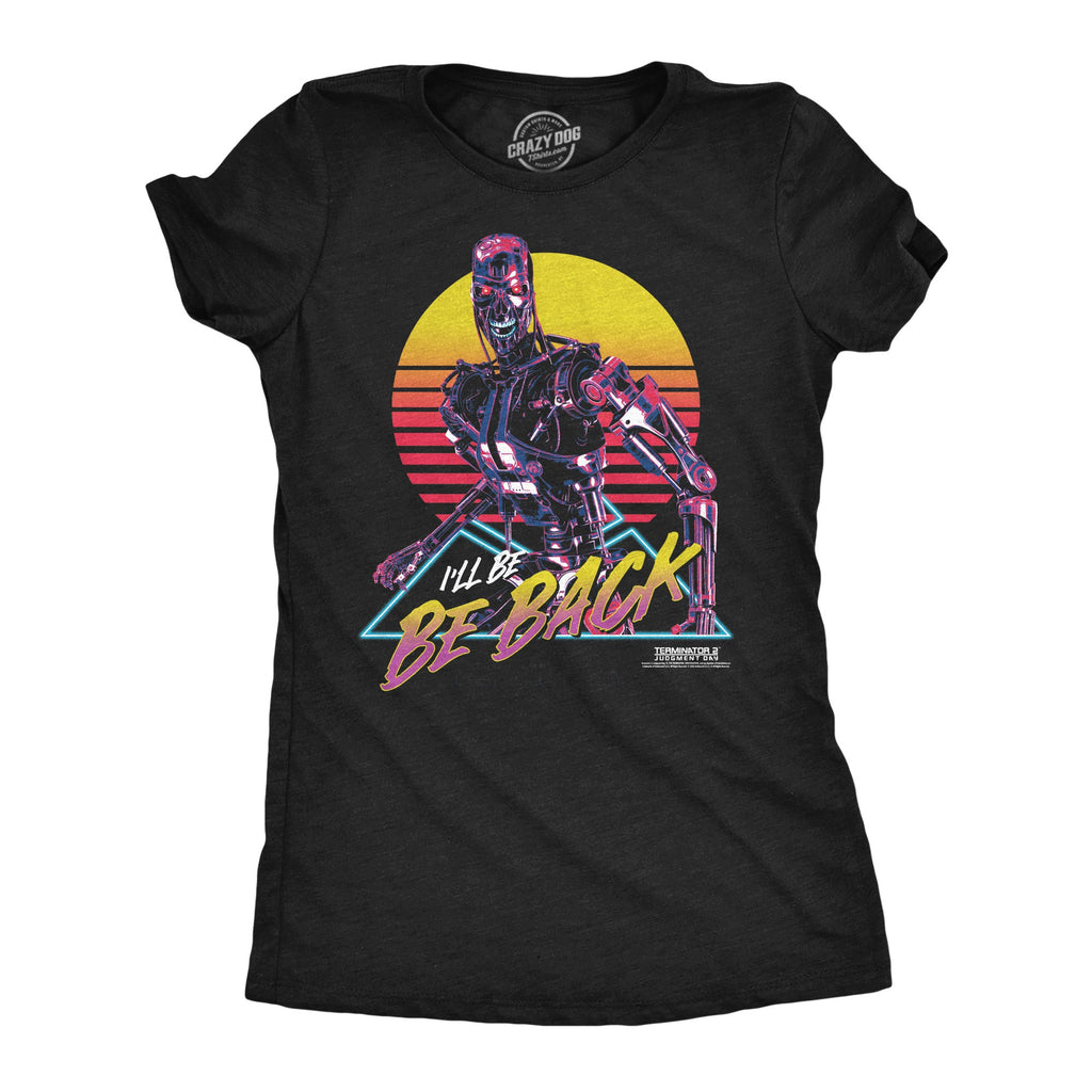 Ill Be Back Women's T Shirt