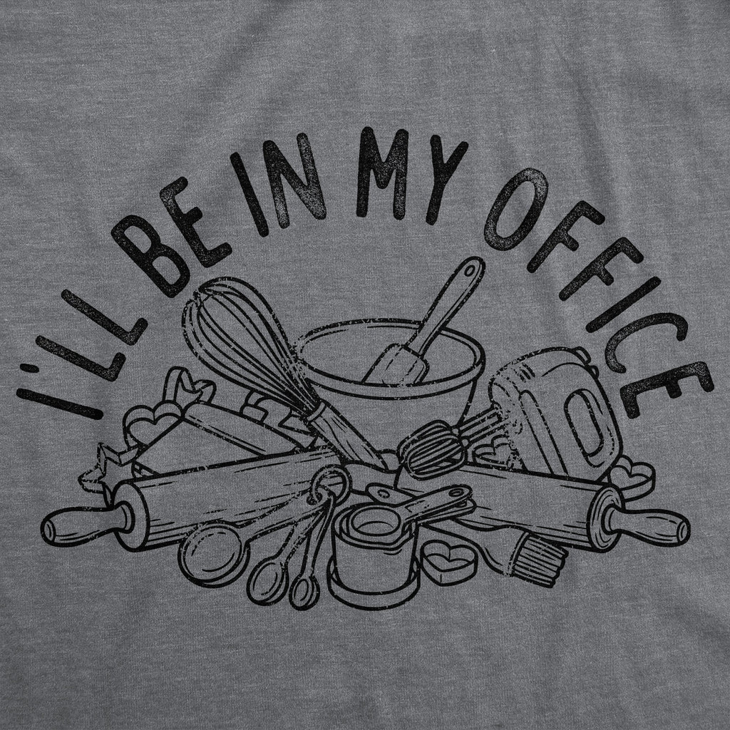 Ill Be In My Office Baking Women's T Shirt