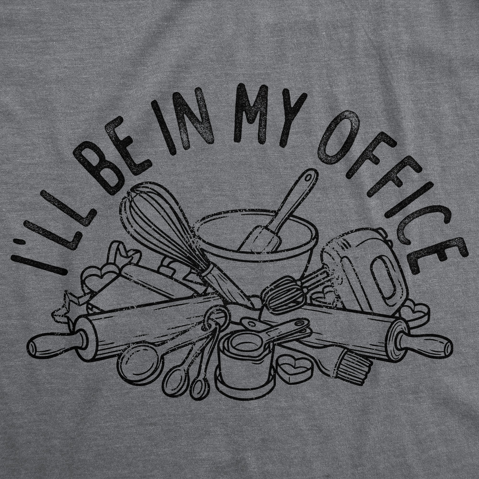 Ill Be In My Office Baking Women's T Shirt