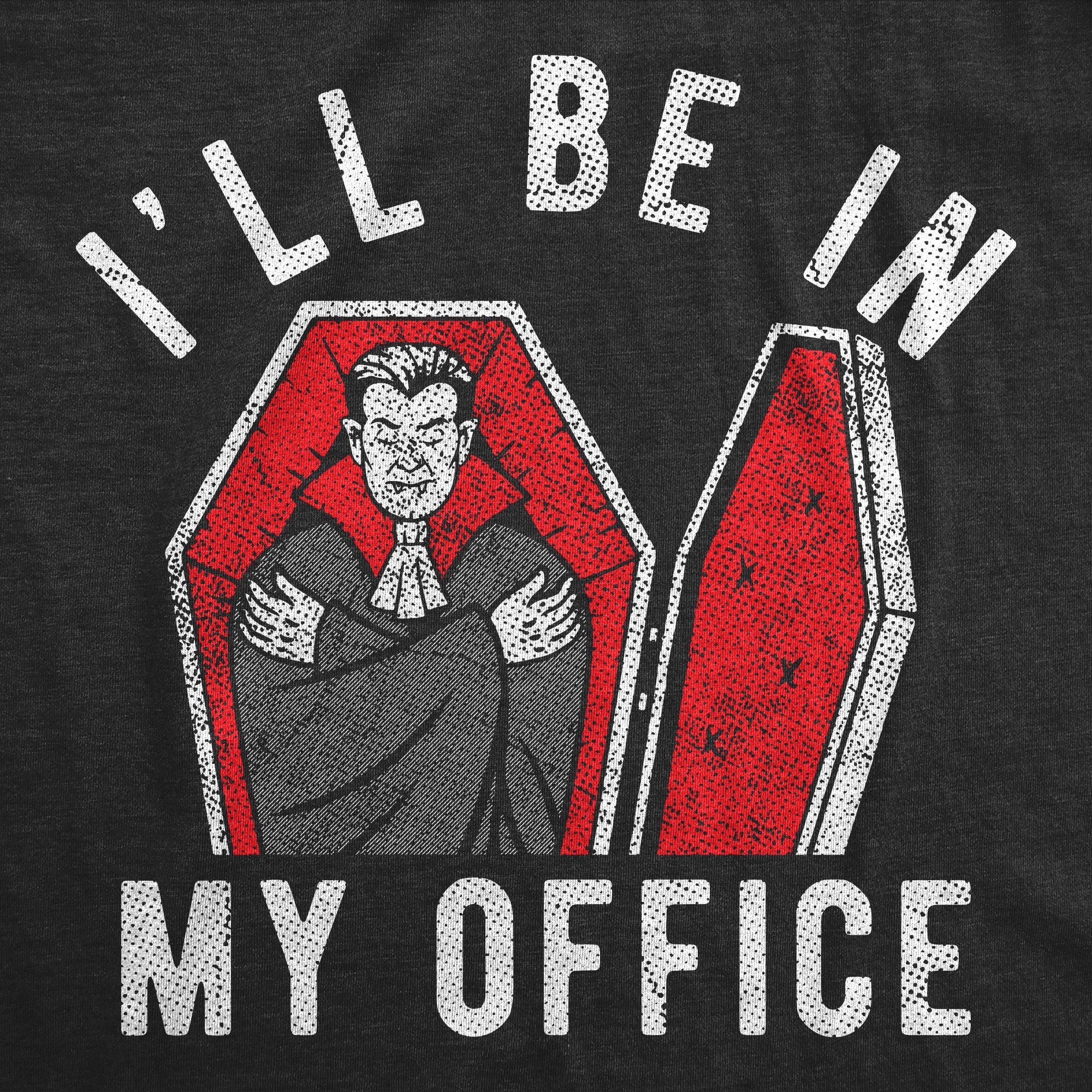 Ill Be In My Office Dracula Coffin Men's T Shirt