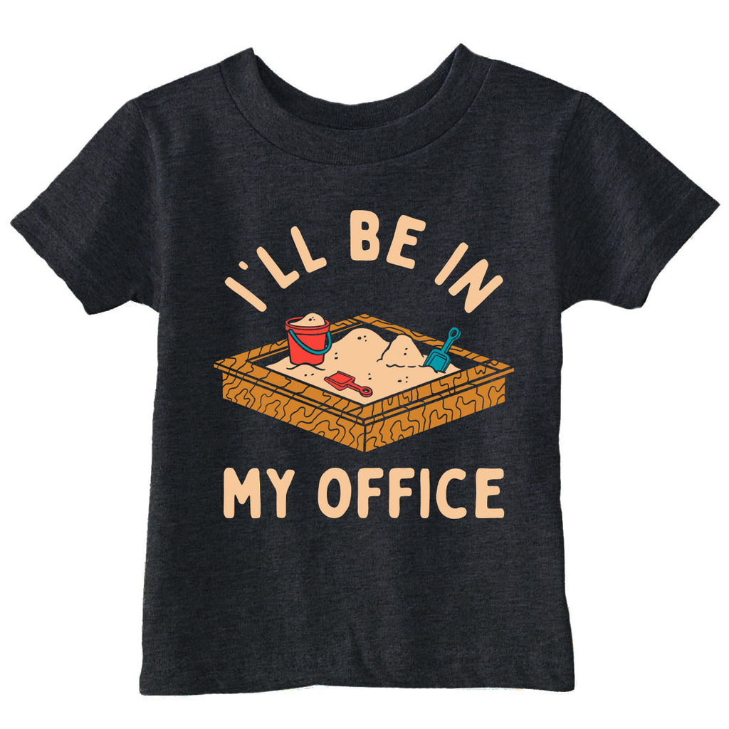 Ill Be In My Office Sandbox Toddler T Shirt
