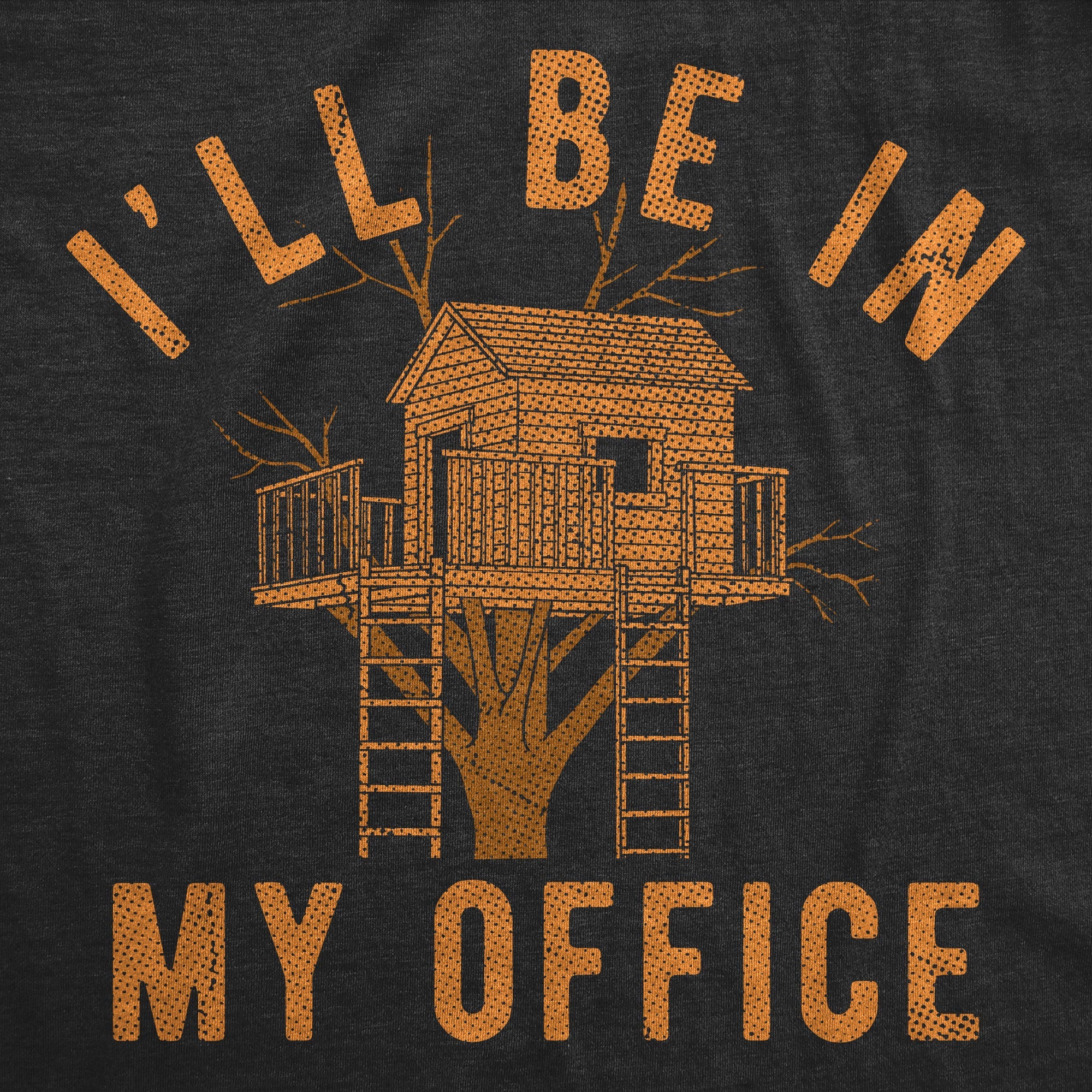 Ill Be In My Office Tree House Men's T Shirt