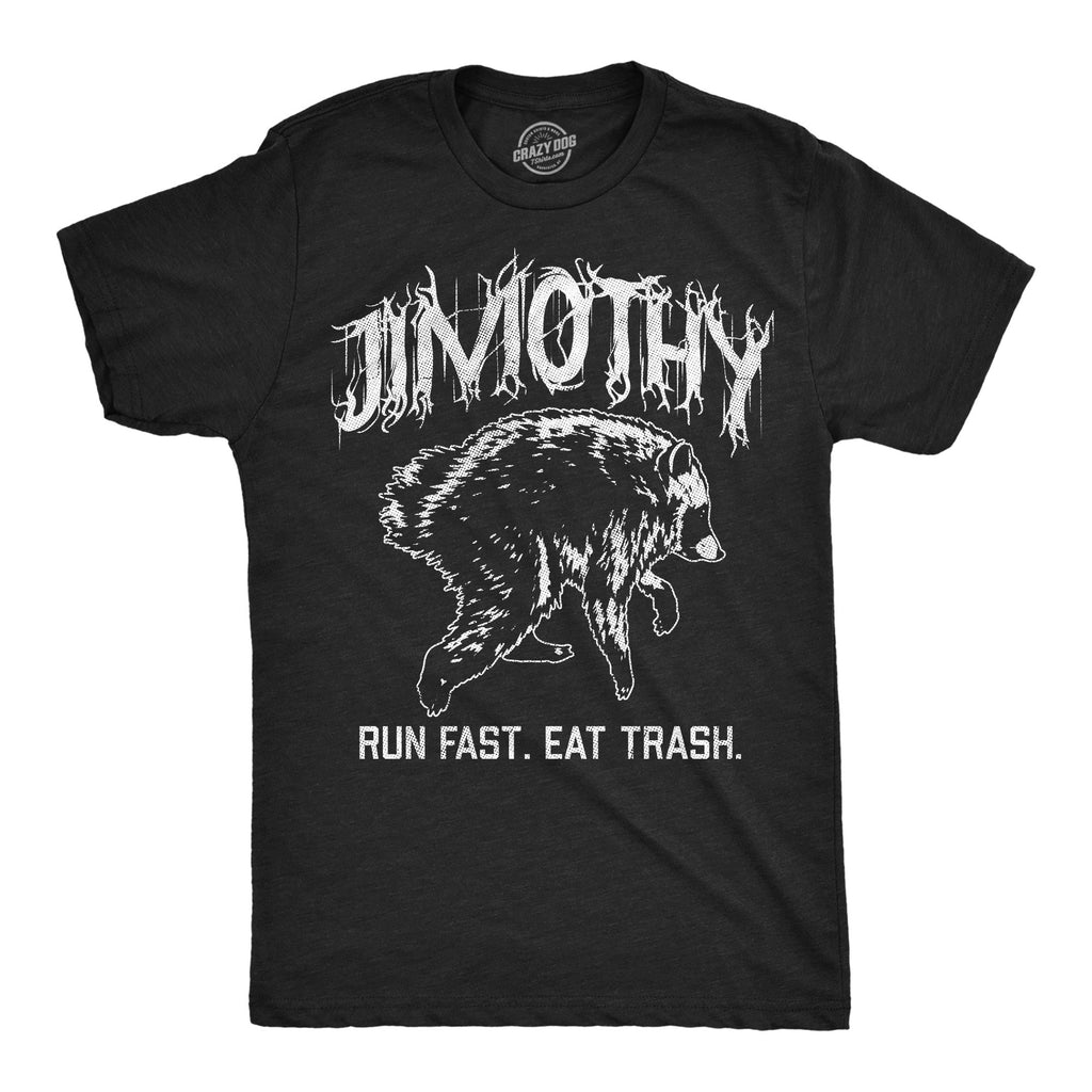 Jimothy Run Fast Eat Trash Men's T Shirt