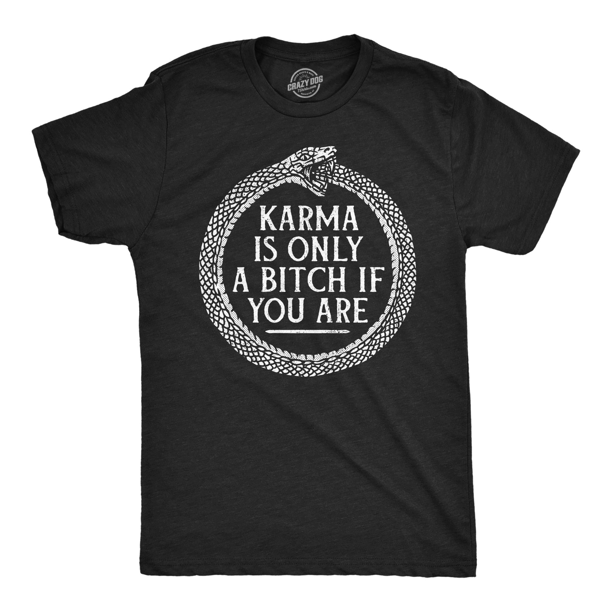 Karma Is Only A Bitch If You Are Men's T Shirt