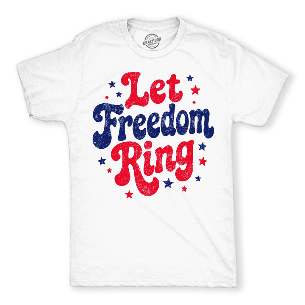 Let Freedom Ring Men's T Shirt
