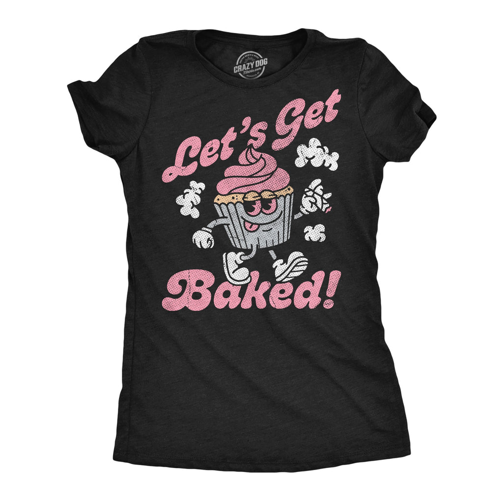 Lets Get Baked Cupcake Women's T Shirt