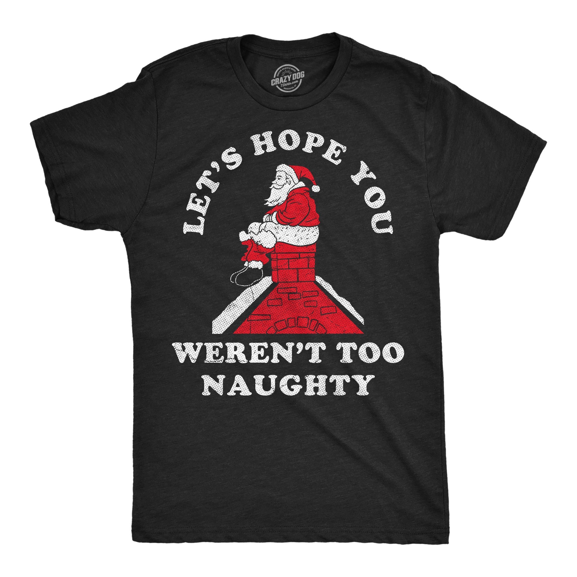 Lets Hope You Werent Too Naughty Men's T Shirt