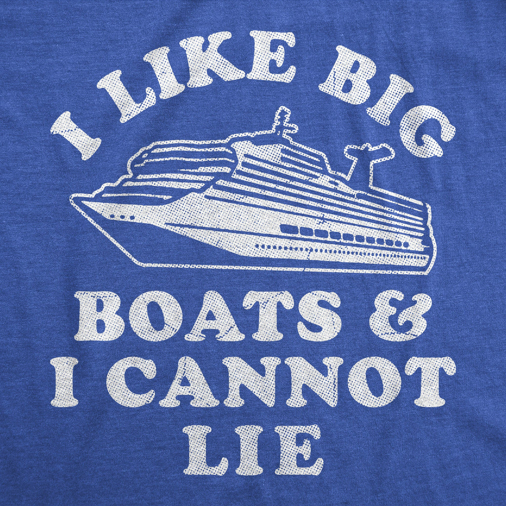 I Like Big Boats And I Cannot Lie Men's T Shirt